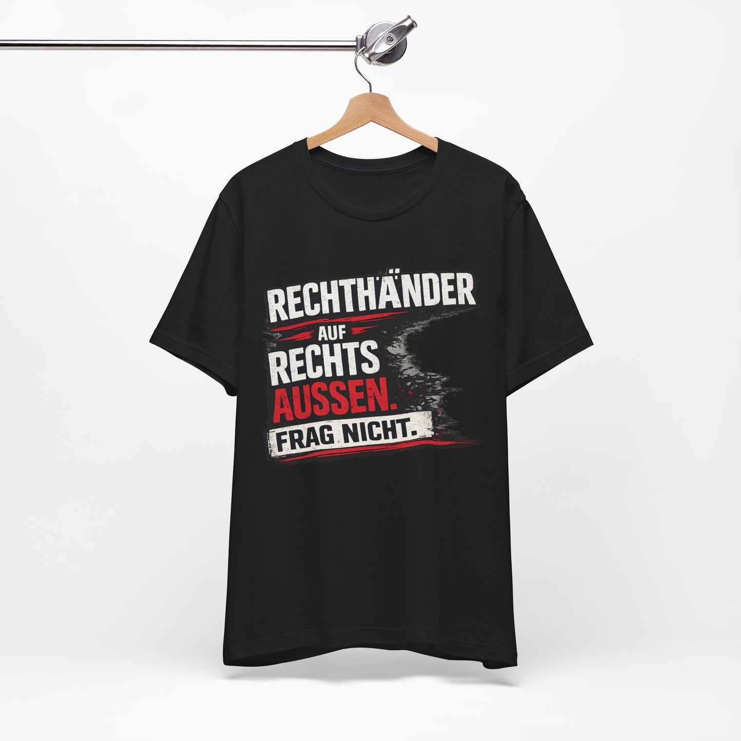 Rechtsaußen Shirt – Rechtshänder auf Rechtsaußen. Frag nicht.