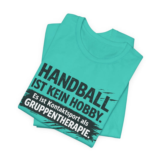 Handball ist kein Hobby | Lustiges Handball T-Shirt für Spieler