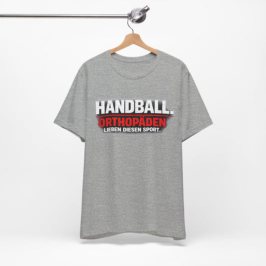 Orthopäden lieben diesen Sport - Handball Shirt