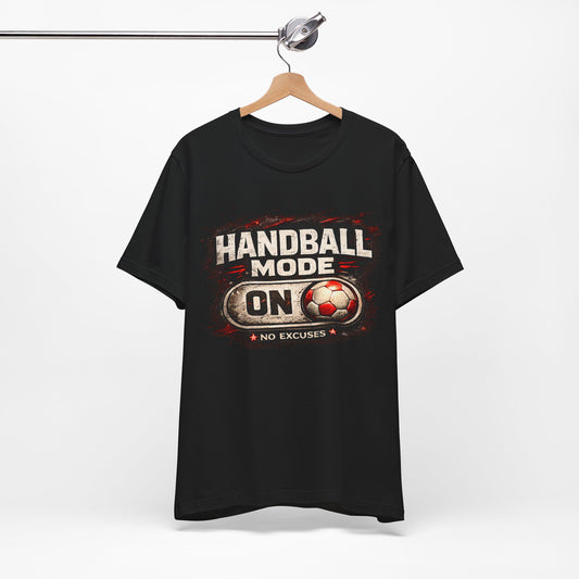 Handball Mode ON | No Excuses - Handball Shirt