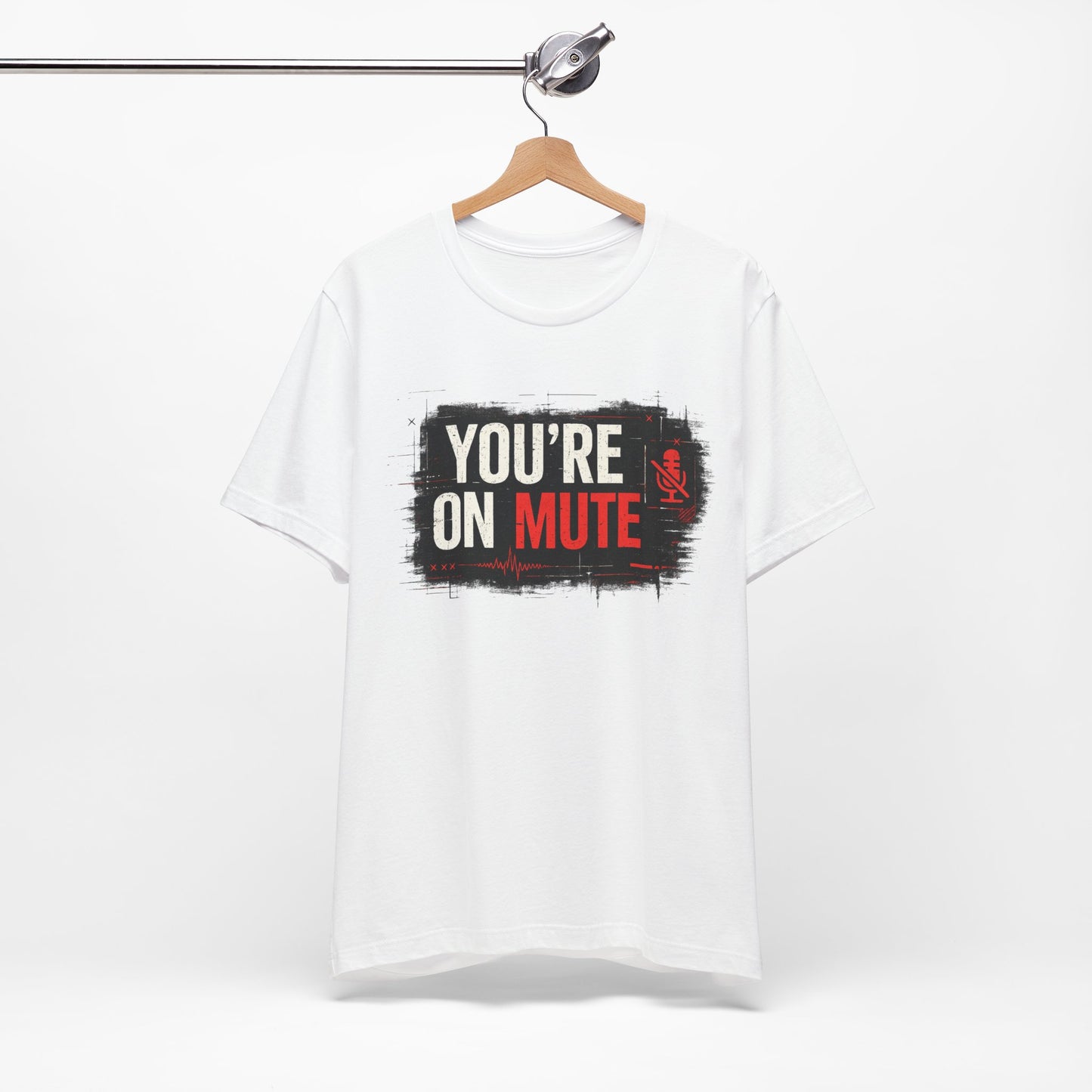 You’re On Mute | Lustiges Office T-Shirt für Meetings & Homeoffice