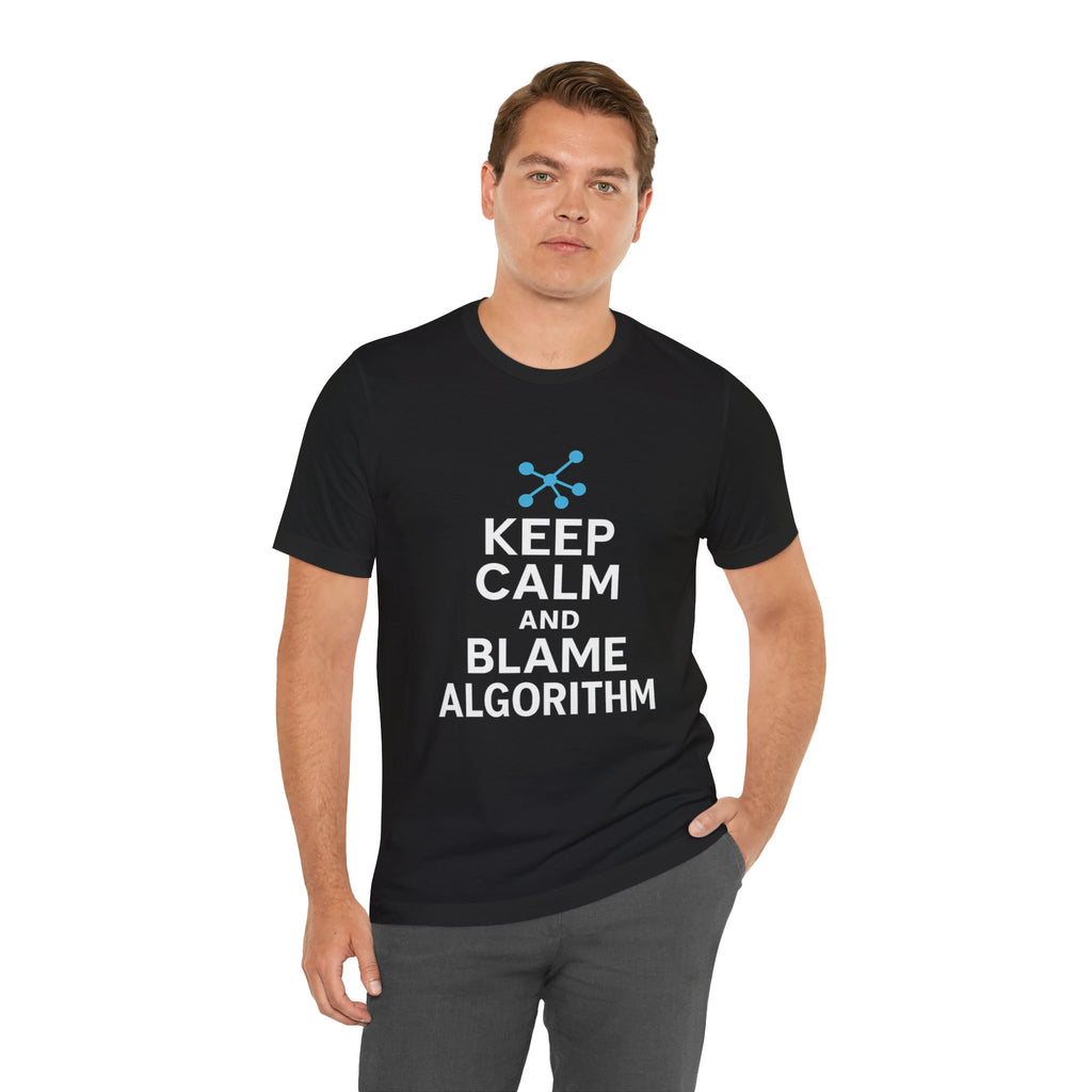 Keep Calm and Blame Algorithm – Marketing & Tech T-Shirt