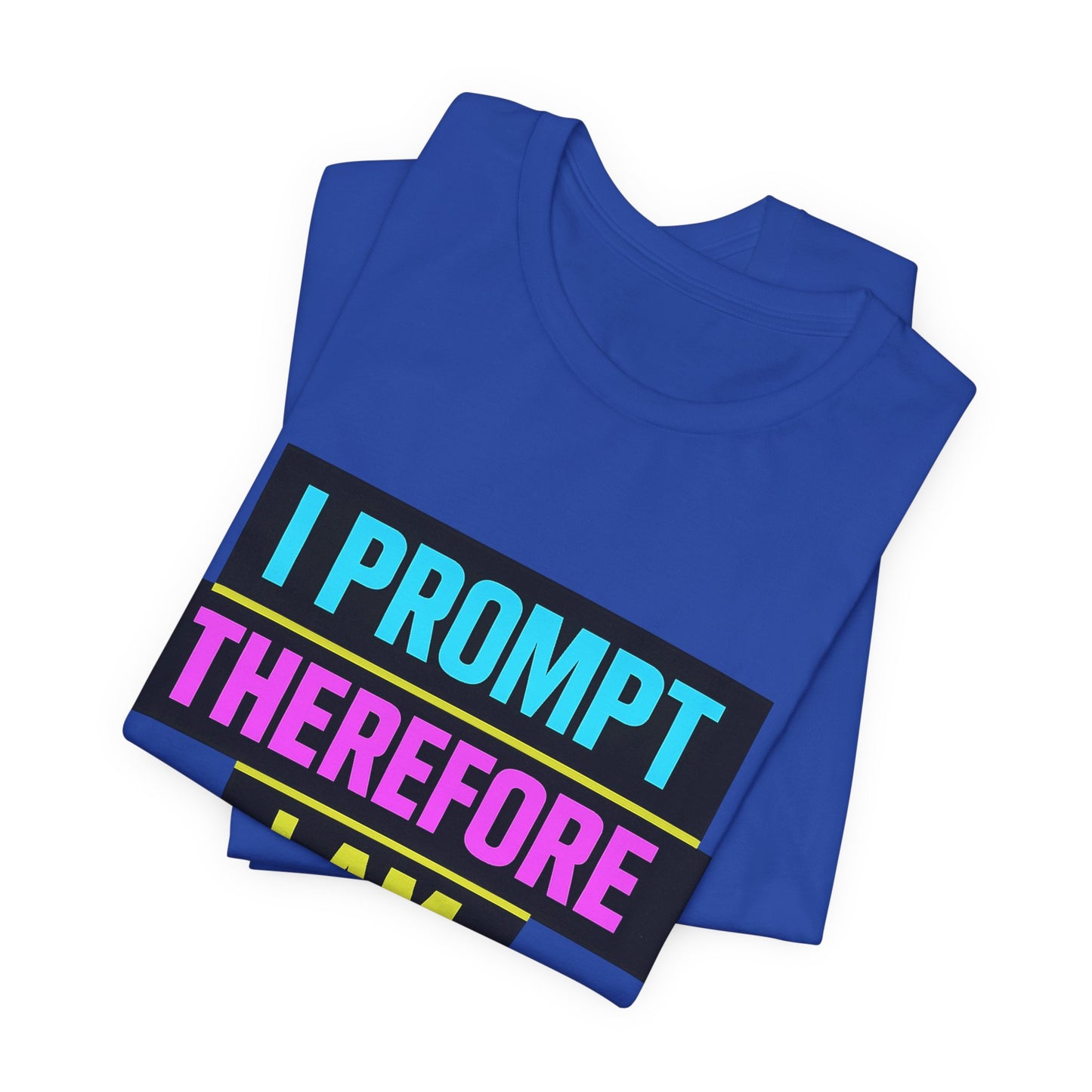 I Prompt Therefore I Am | Lustiges AI & Office T-Shirt