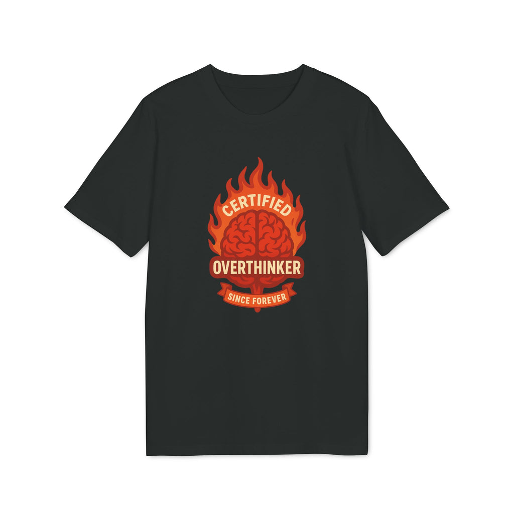 Certified Overthinker Since Forever - Shirt