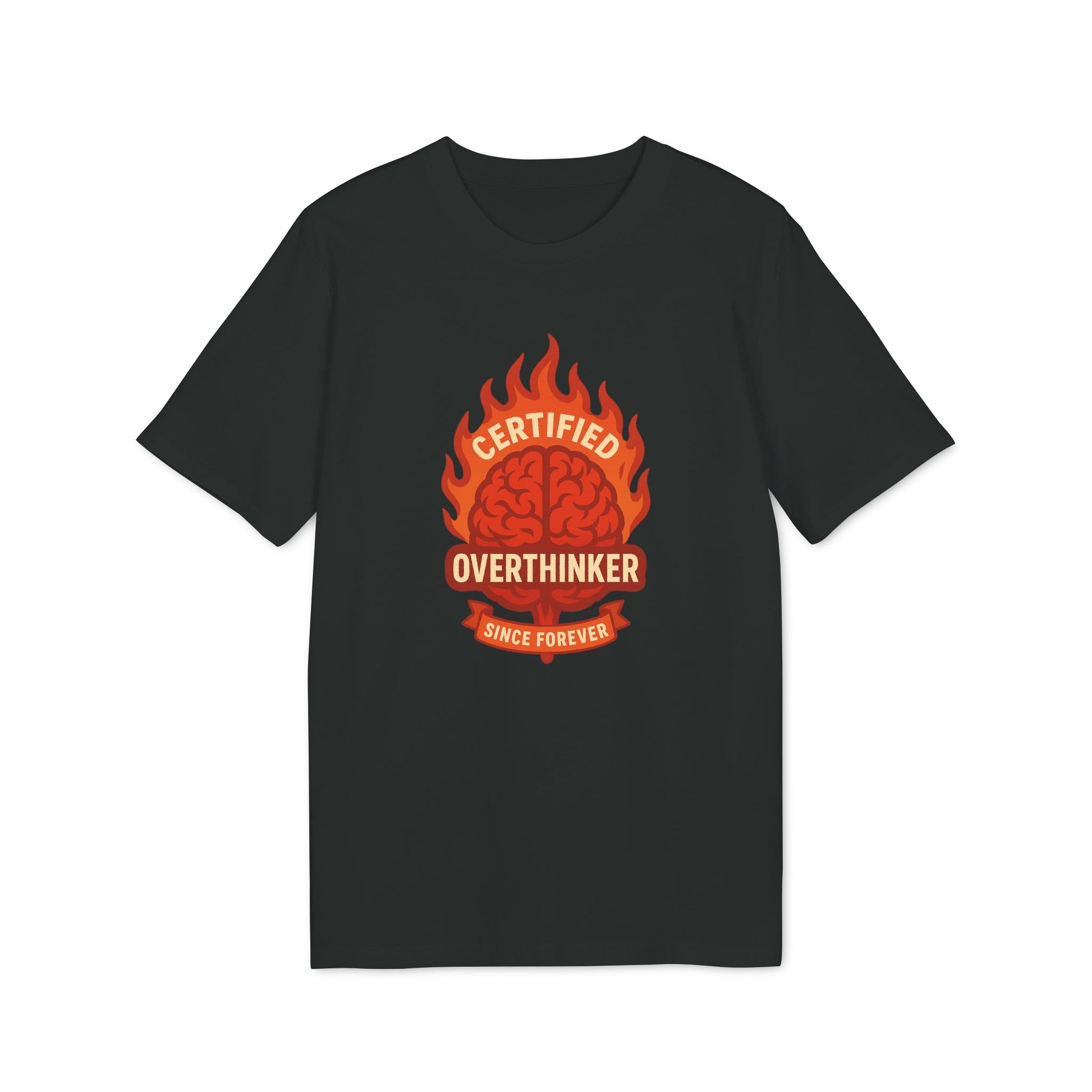 Certified Overthinker Since Forever - Shirt