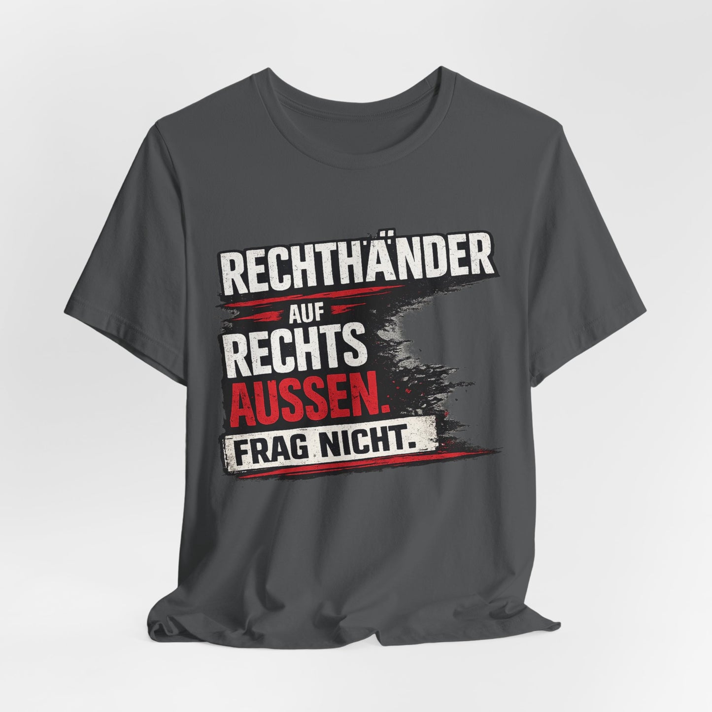 Rechtsaußen Shirt – Rechtshänder auf Rechtsaußen. Frag nicht.
