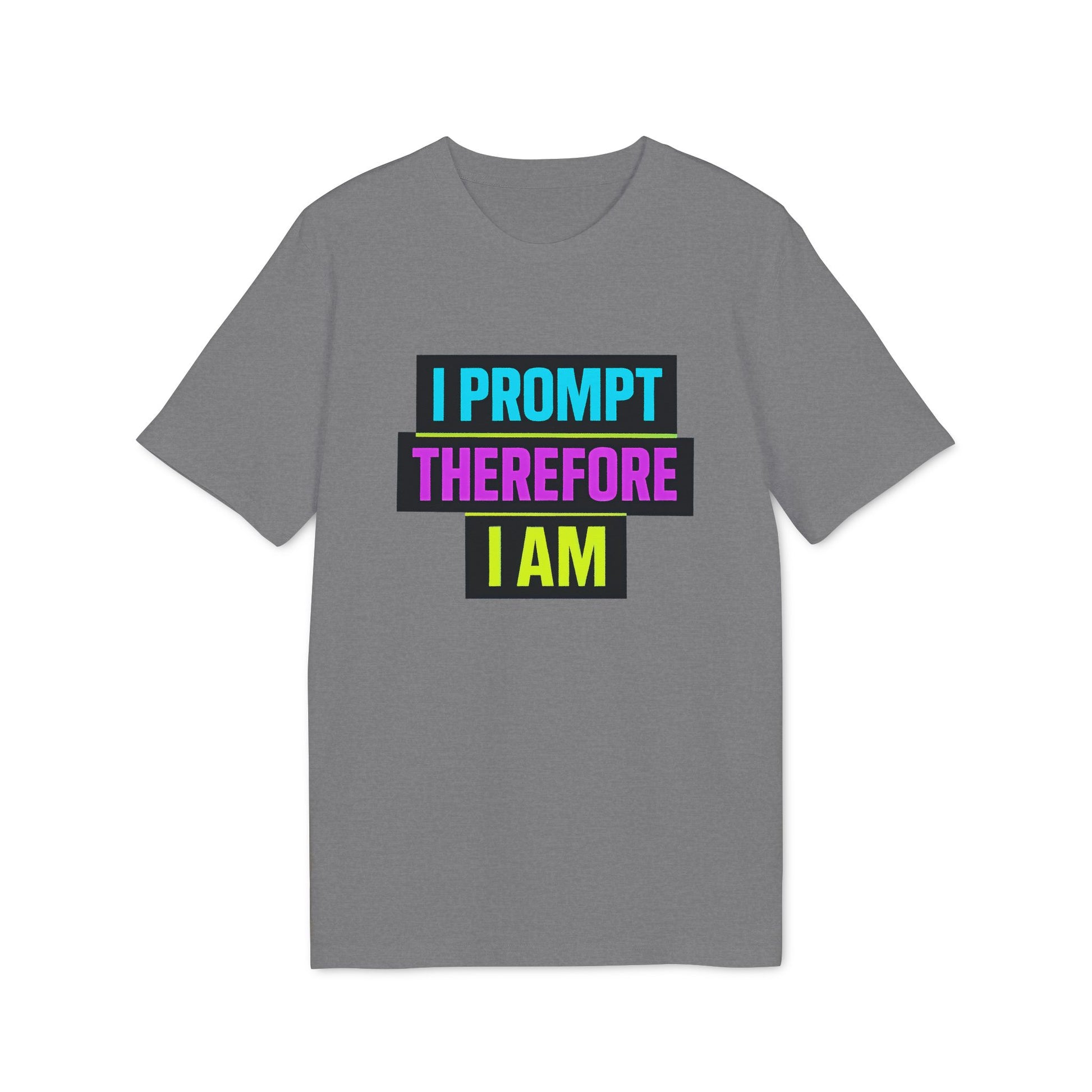 I PROMPT THEREFORE I AM – Shirt