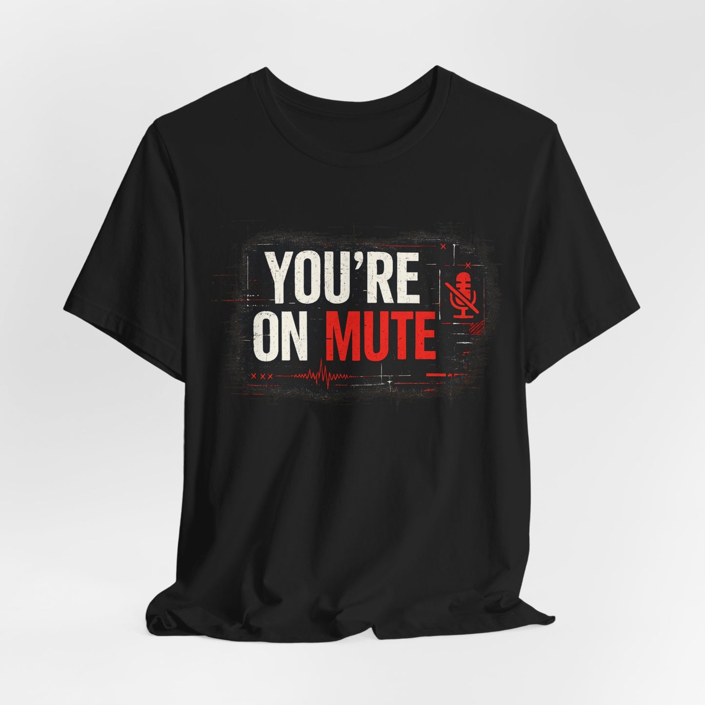 You’re On Mute | Lustiges Office T-Shirt für Meetings & Homeoffice