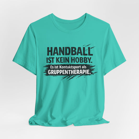 Handball ist kein Hobby | Lustiges Handball T-Shirt für Spieler