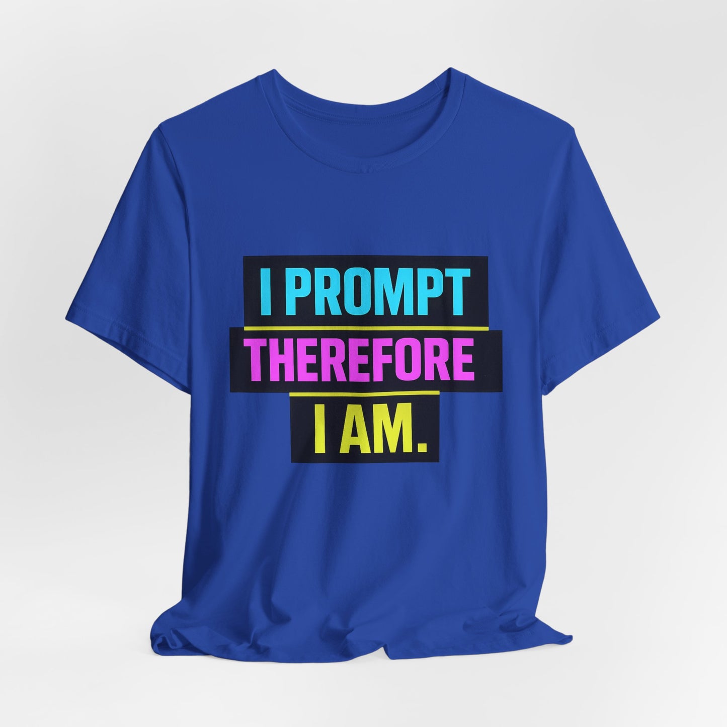 I Prompt Therefore I Am | Lustiges AI & Office T-Shirt