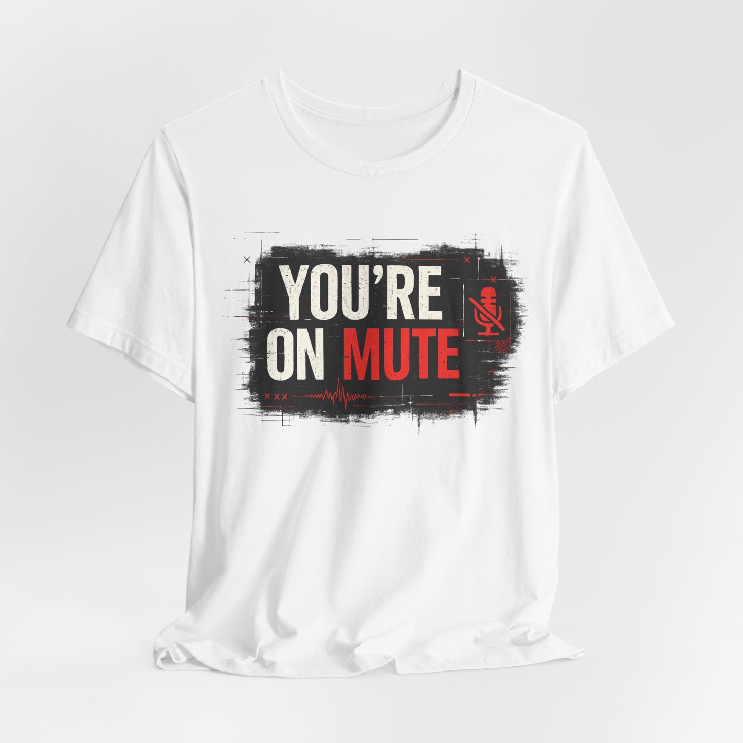 You’re On Mute | Lustiges Office T-Shirt für Meetings & Homeoffice
