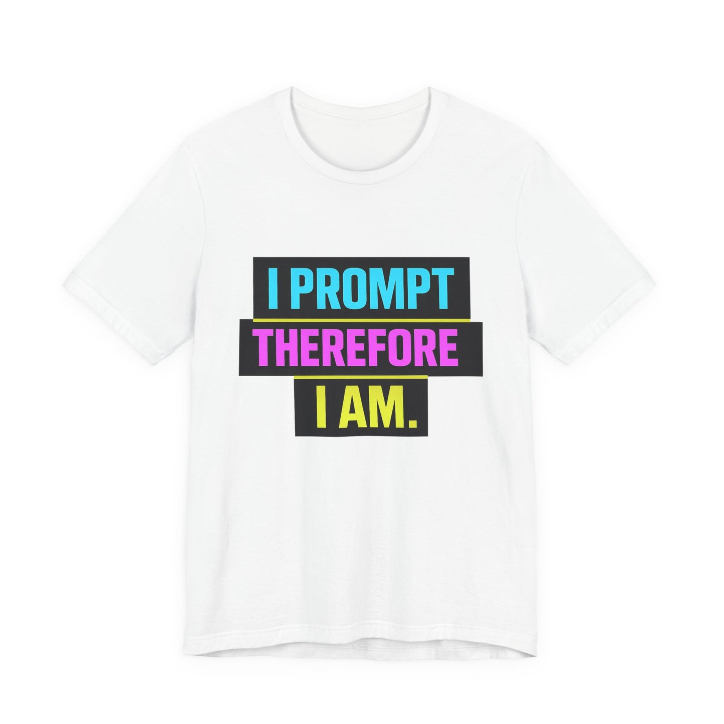 I Prompt Therefore I Am | Lustiges AI & Office T-Shirt