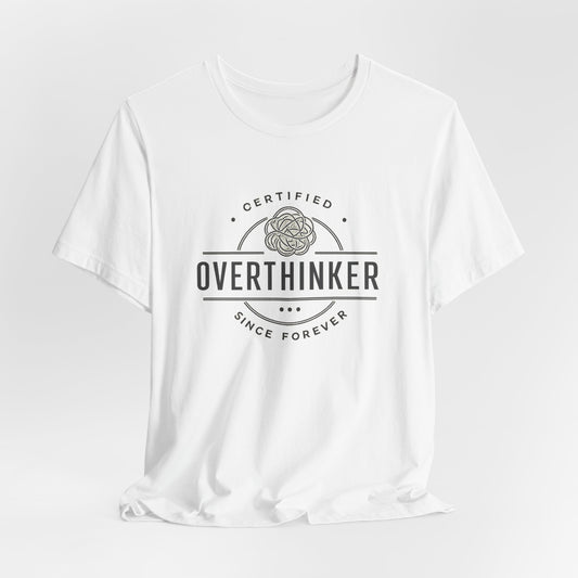 Certified Overthinker Since Forever | Lustiges Overthinking T-Shirt
