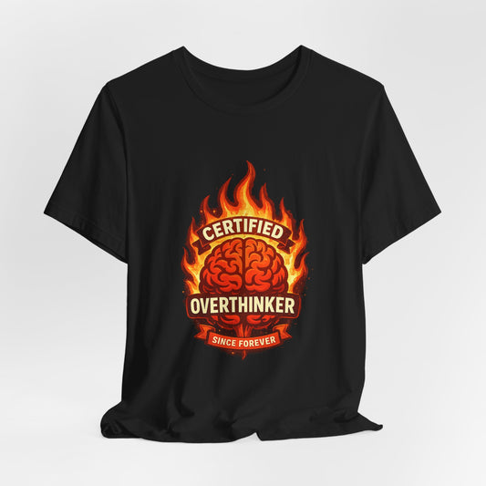 Certified Overthinker Since Forever | Lustiges Overthinker T-Shirt