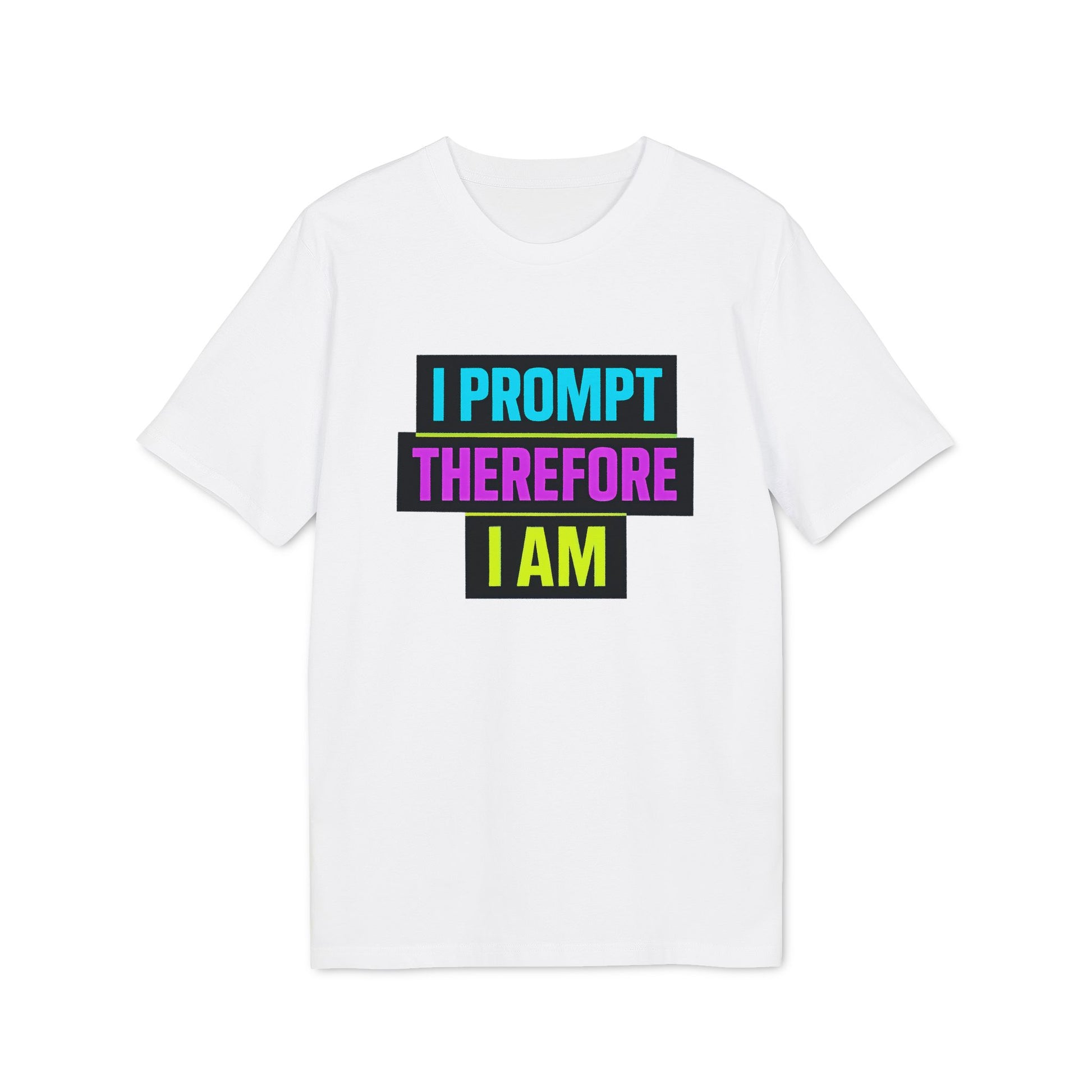 I PROMPT THEREFORE I AM – Shirt