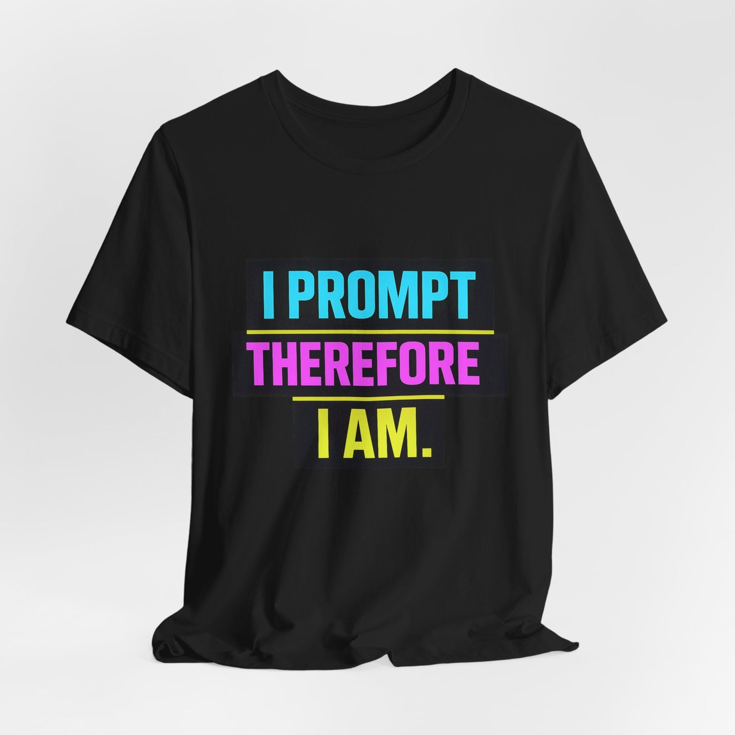 I Prompt Therefore I Am | Lustiges AI & Office T-Shirt