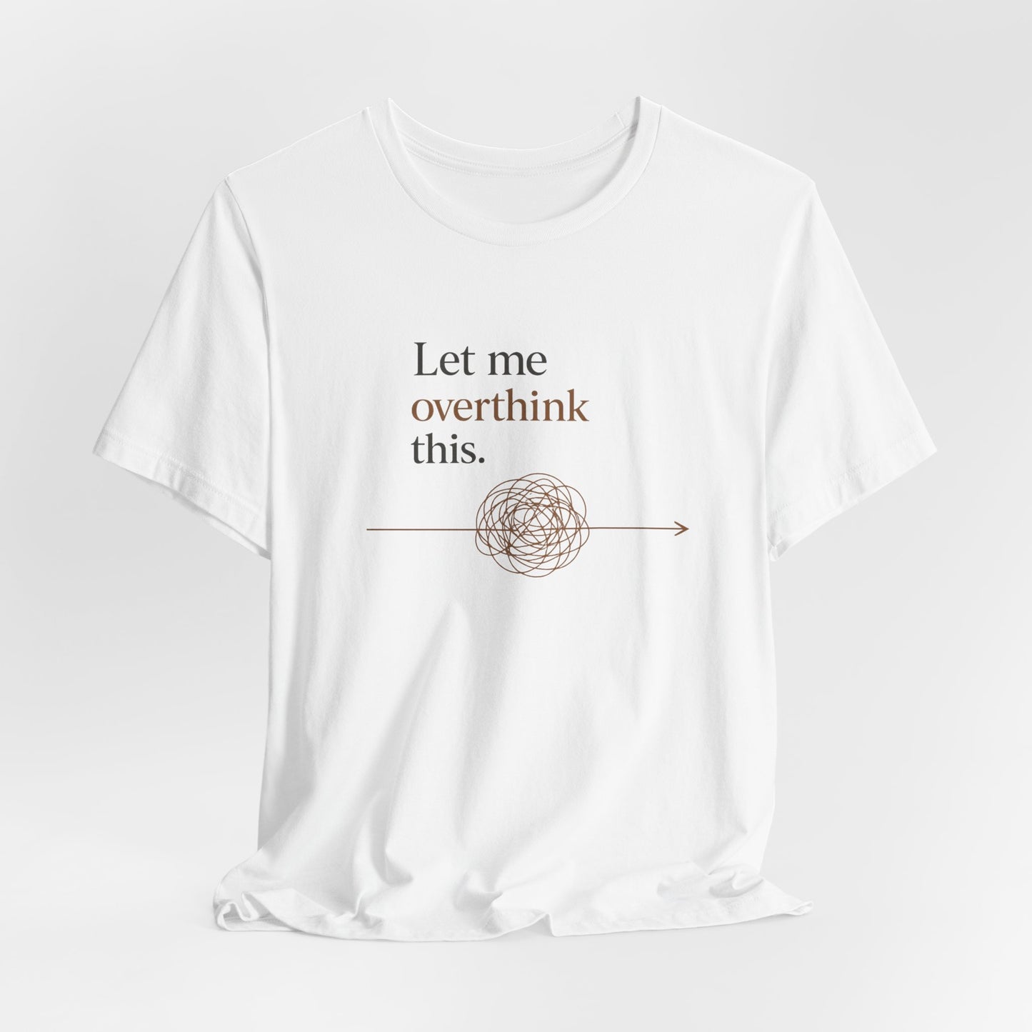 Let Me Overthink This | Lustiges Overthinker T-Shirt