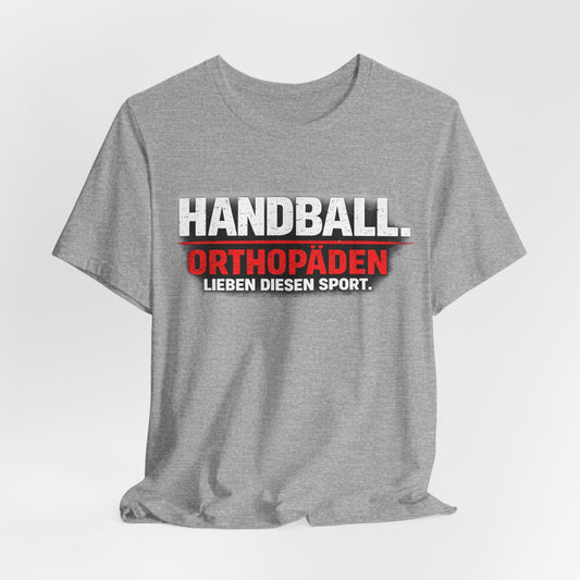 Orthopäden lieben diesen Sport - Handball Shirt