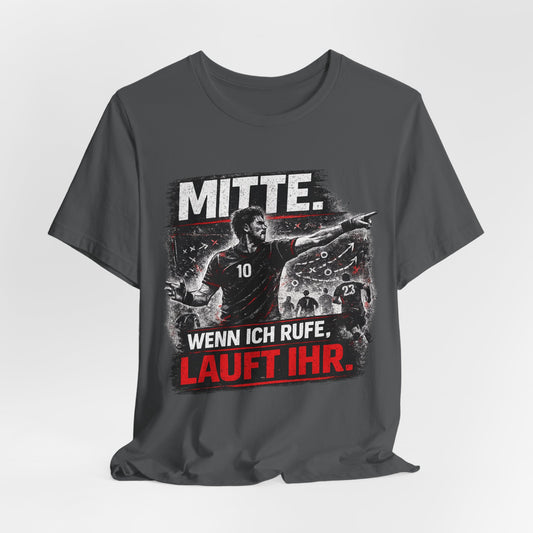 Mitte Shirt – Wenn ich rufe, lauft ihr.