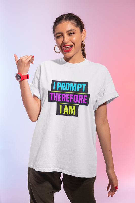 I PROMPT THEREFORE I AM – Shirt
