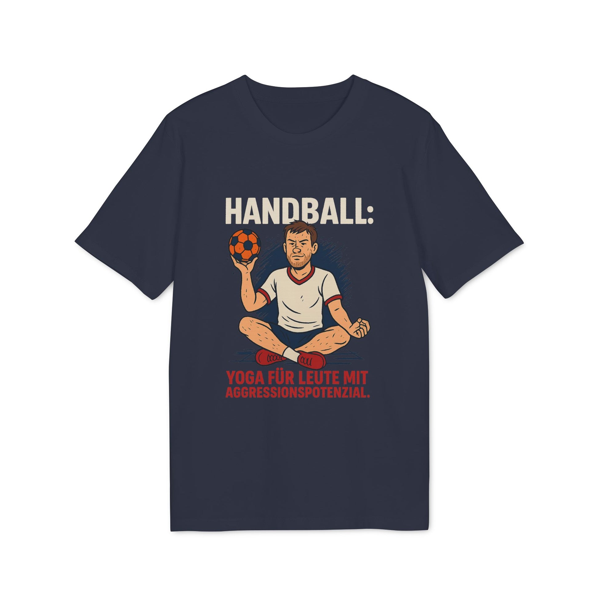 Handball – Yoga für Leute mit Aggressionspotenzial - Shirt