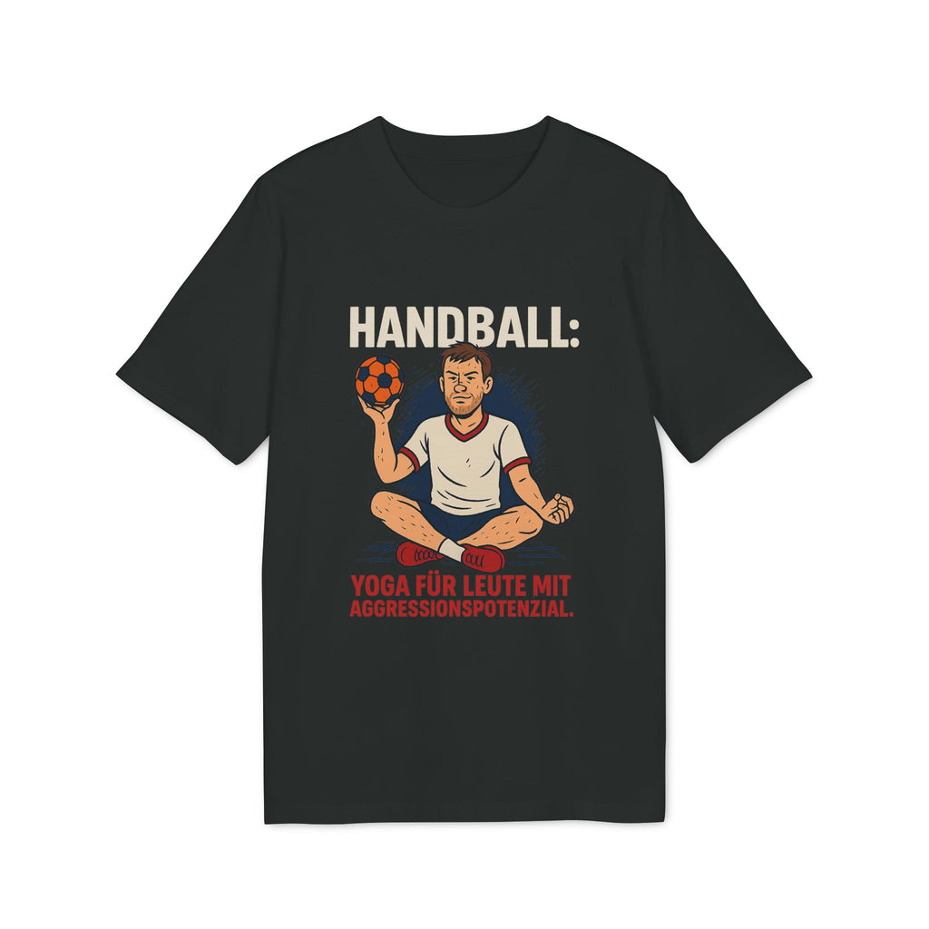 Handball – Yoga für Leute mit Aggressionspotenzial - Shirt