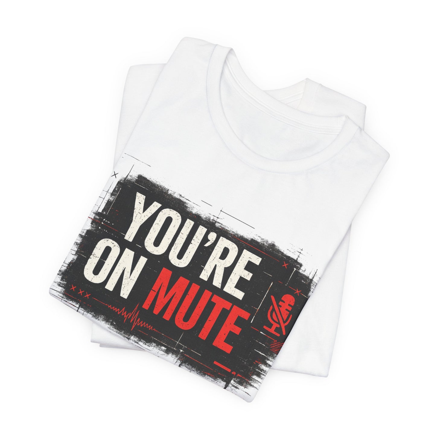 You’re On Mute | Lustiges Office T-Shirt für Meetings & Homeoffice