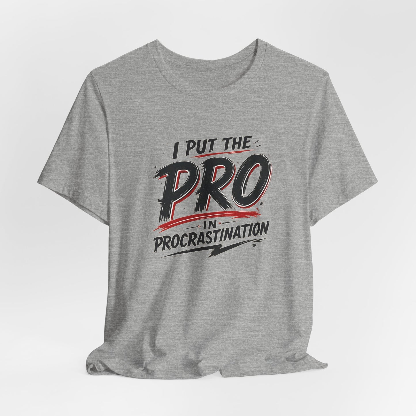 I Put the Pro in Procrastination | Lustiges Prokrastinations T-Shirt