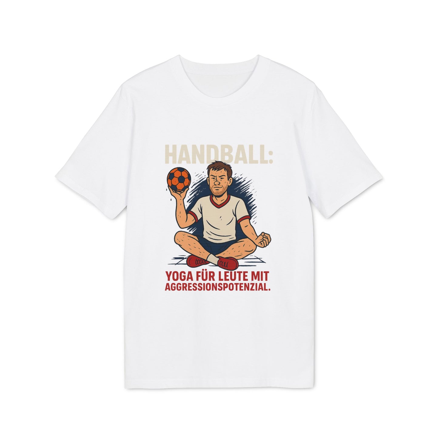 Handball – Yoga für Leute mit Aggressionspotenzial - Shirt