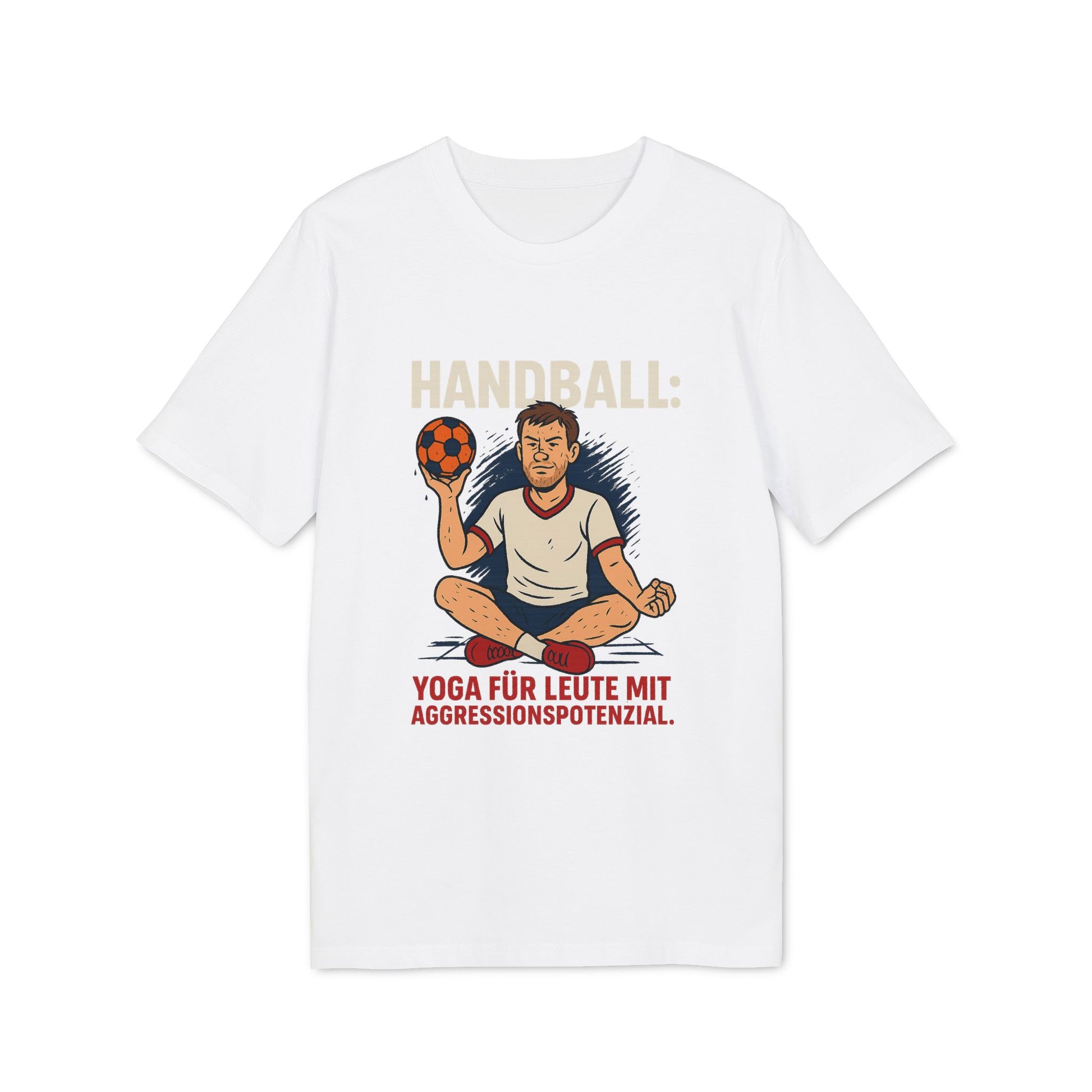Handball – Yoga für Leute mit Aggressionspotenzial - Shirt