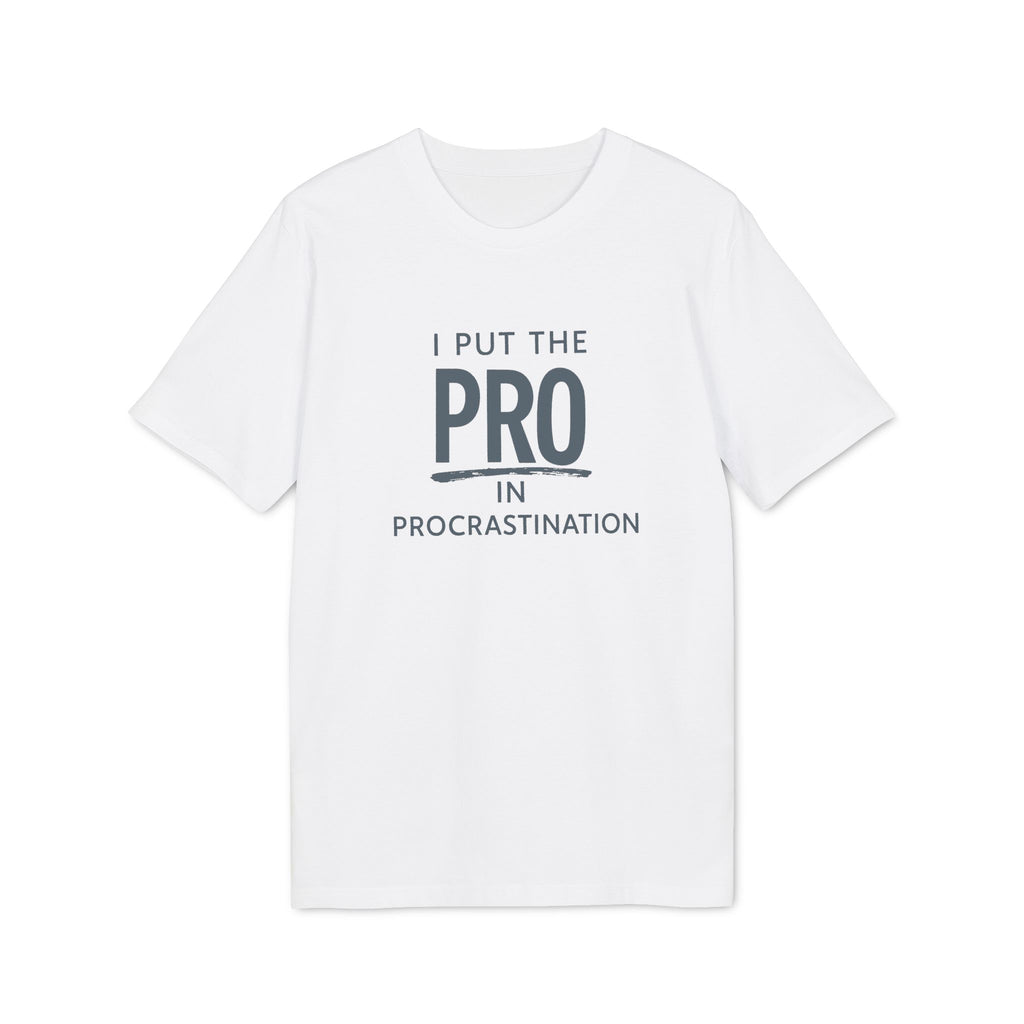 I Put "Pro" in Procrastination - Shirt