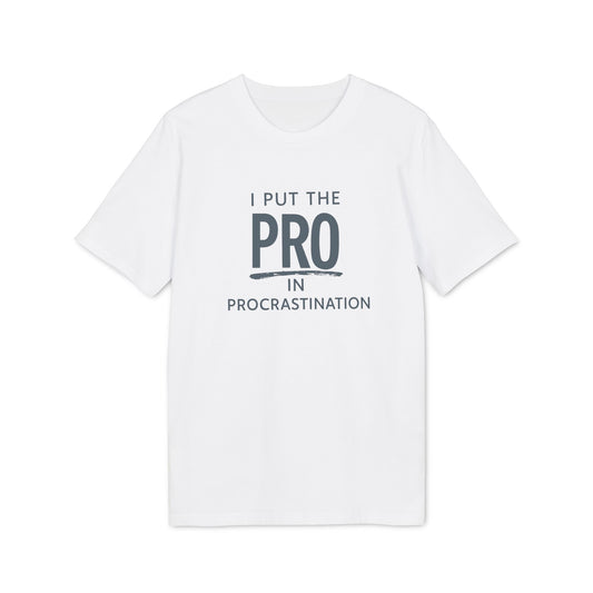I Put "Pro" in Procrastination - Shirt