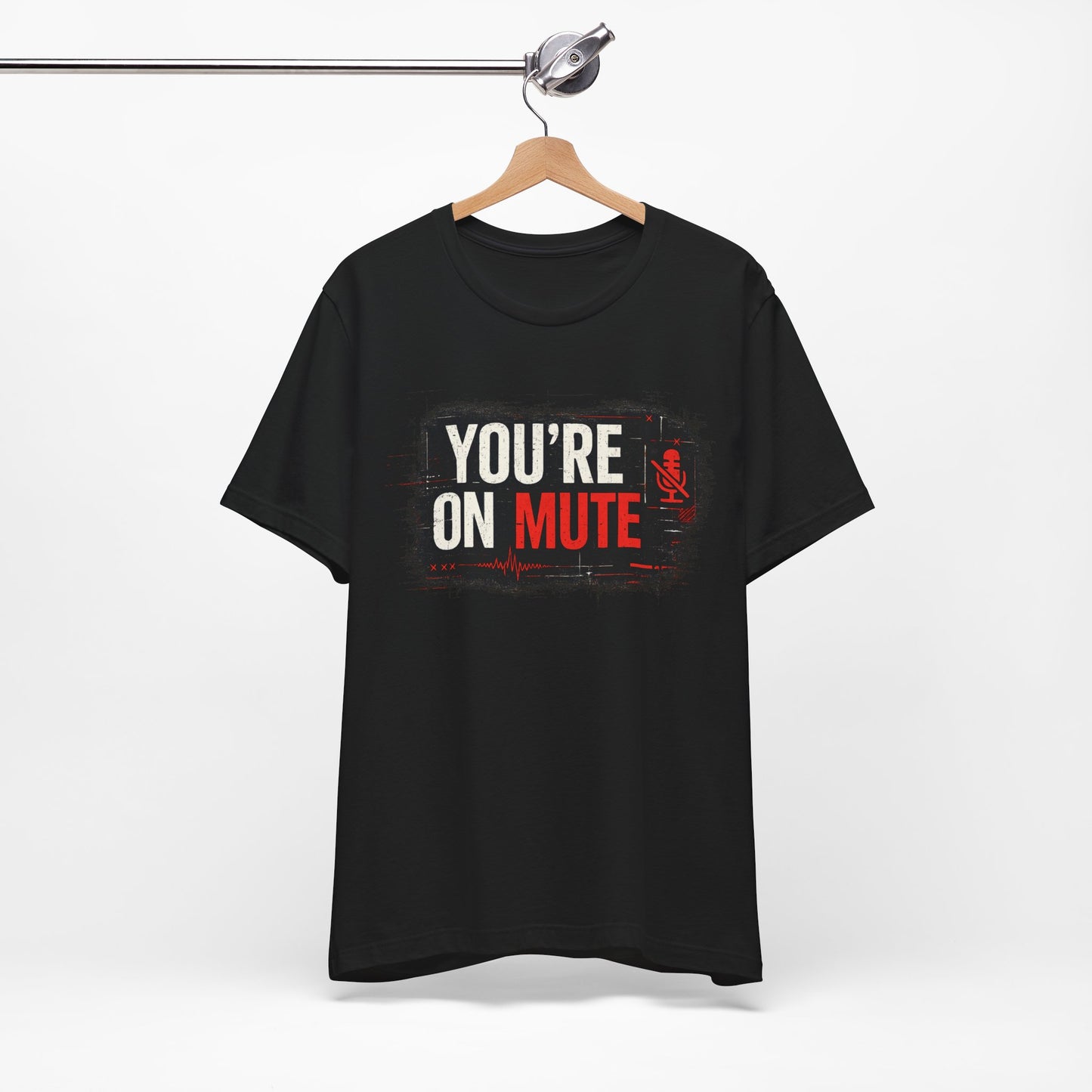 You’re On Mute | Lustiges Office T-Shirt für Meetings & Homeoffice