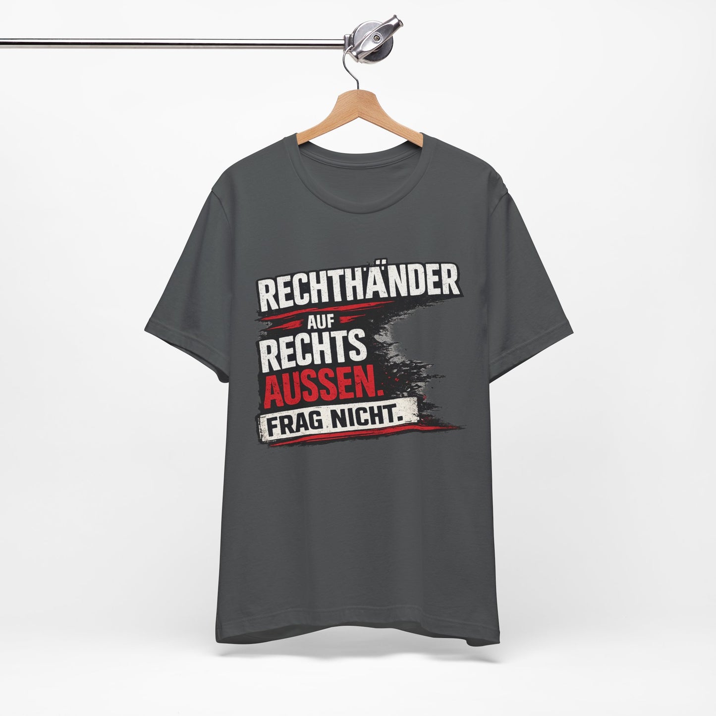 Rechtsaußen Shirt – Rechtshänder auf Rechtsaußen. Frag nicht.