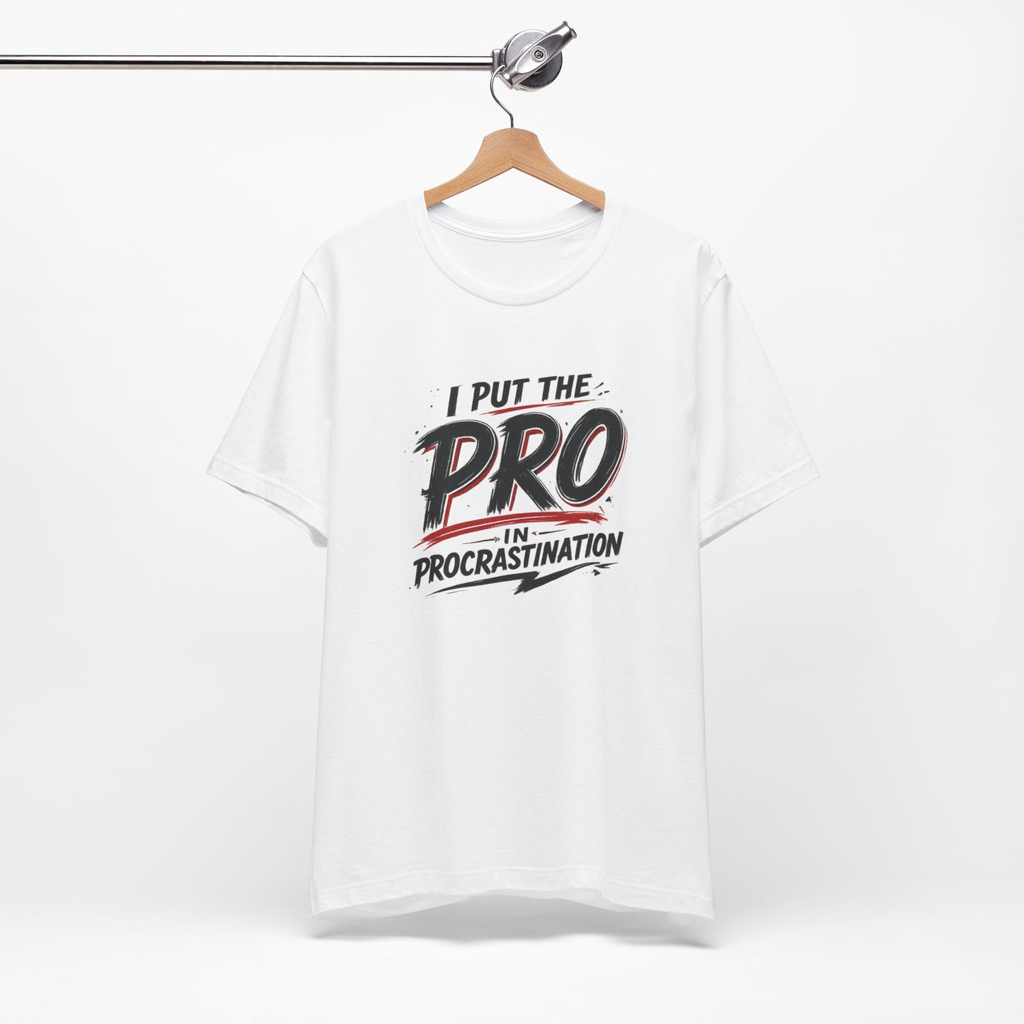 I Put the Pro in Procrastination | Lustiges Prokrastinations T-Shirt