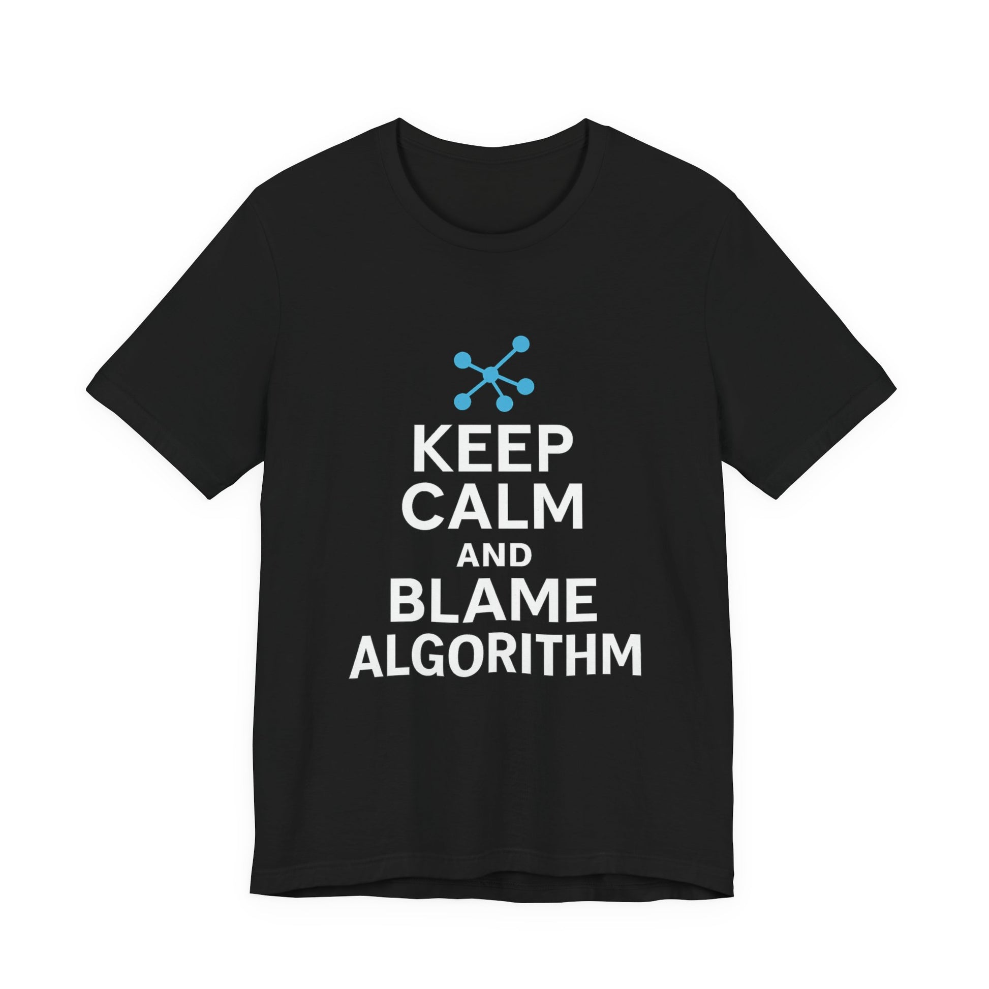 Keep Calm and Blame Algorithm – Marketing & Tech T-Shirt