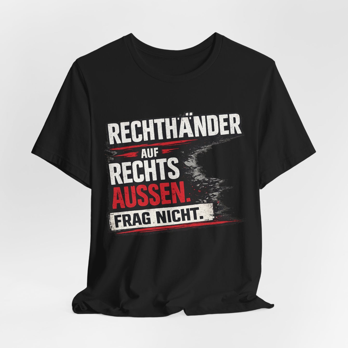 Rechtsaußen Shirt – Rechtshänder auf Rechtsaußen. Frag nicht.