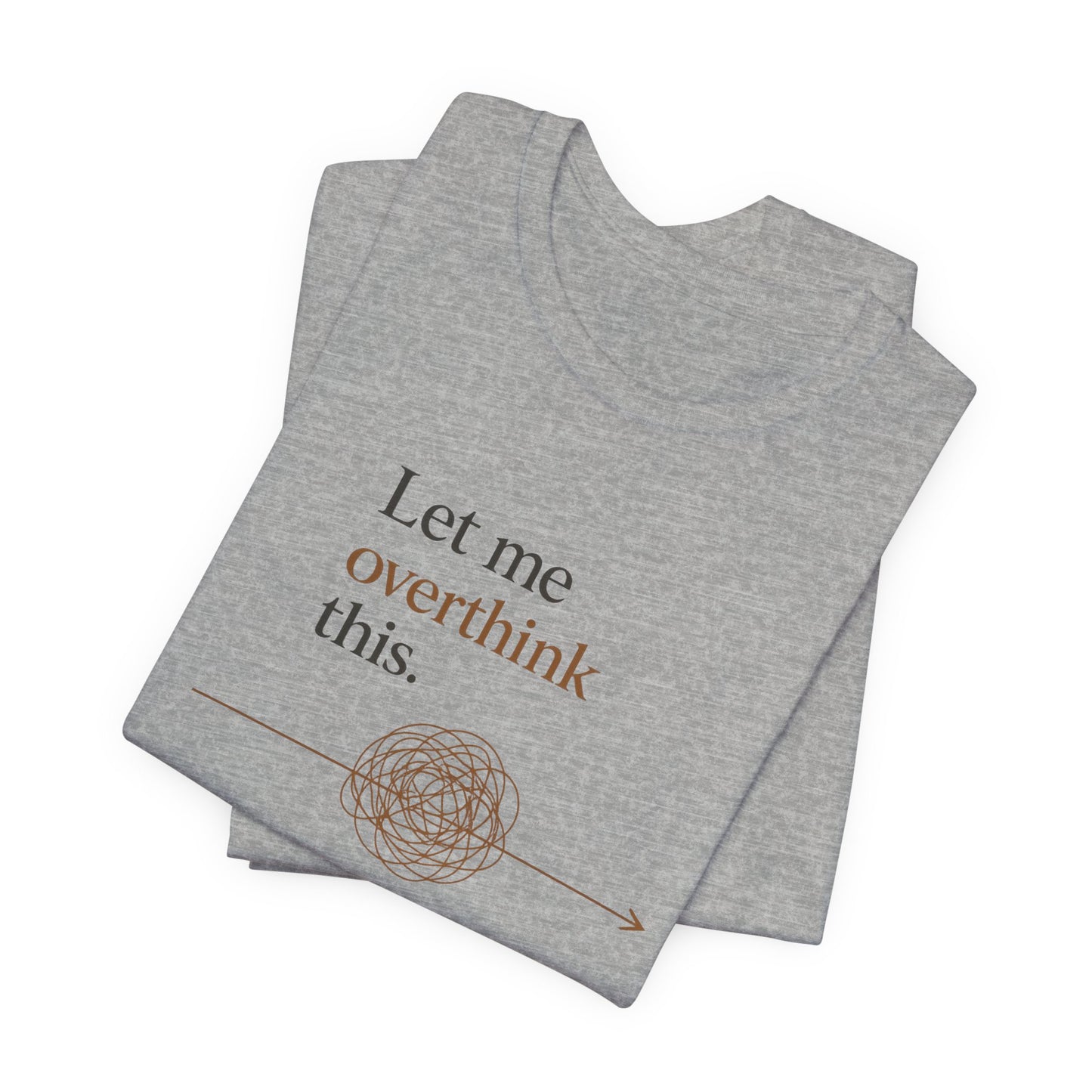 Let Me Overthink This | Lustiges Overthinker T-Shirt