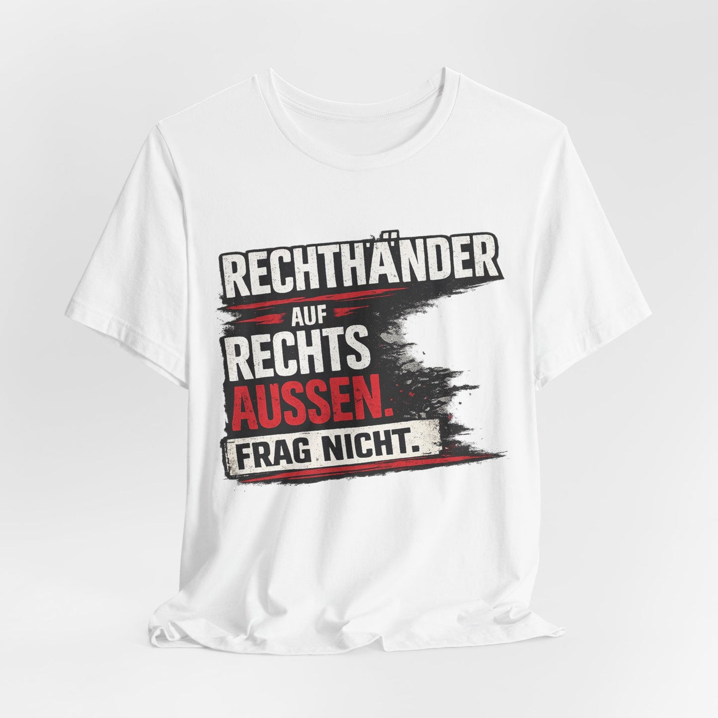 Rechtsaußen Shirt – Rechtshänder auf Rechtsaußen. Frag nicht.